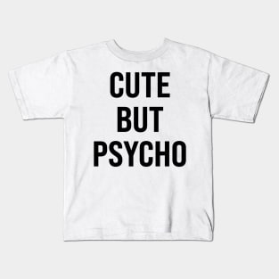 Cute But Psycho Kids T-Shirt